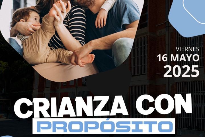 Charla «Crianza con Propósito» Mayo 16 / 2025